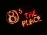 8's The Place