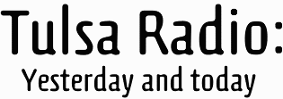 Tulsa Radio:Yesterday and today
