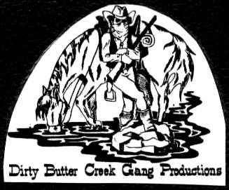 Dirty Butter Creek Gang Productions